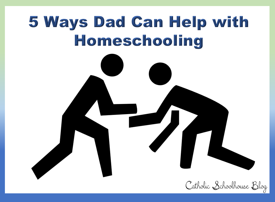 5 Ways Dad Can Help with Homeschooling