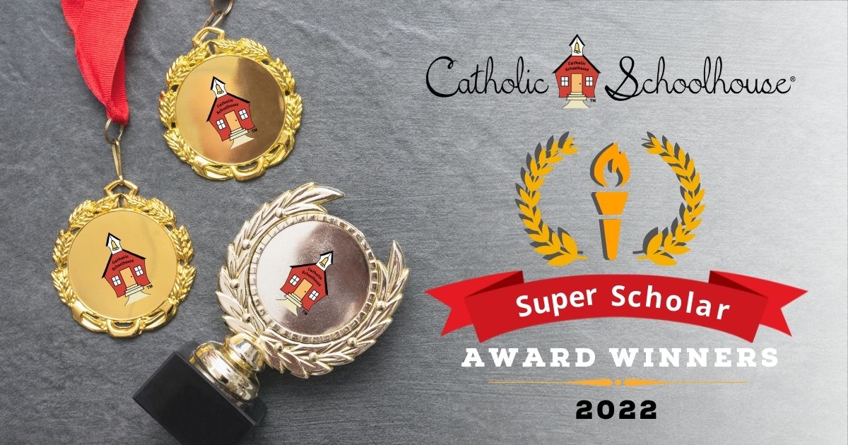 Catholic Schoolhouse Recognizes 2022 Super Scholars Catholic Schoolhouse