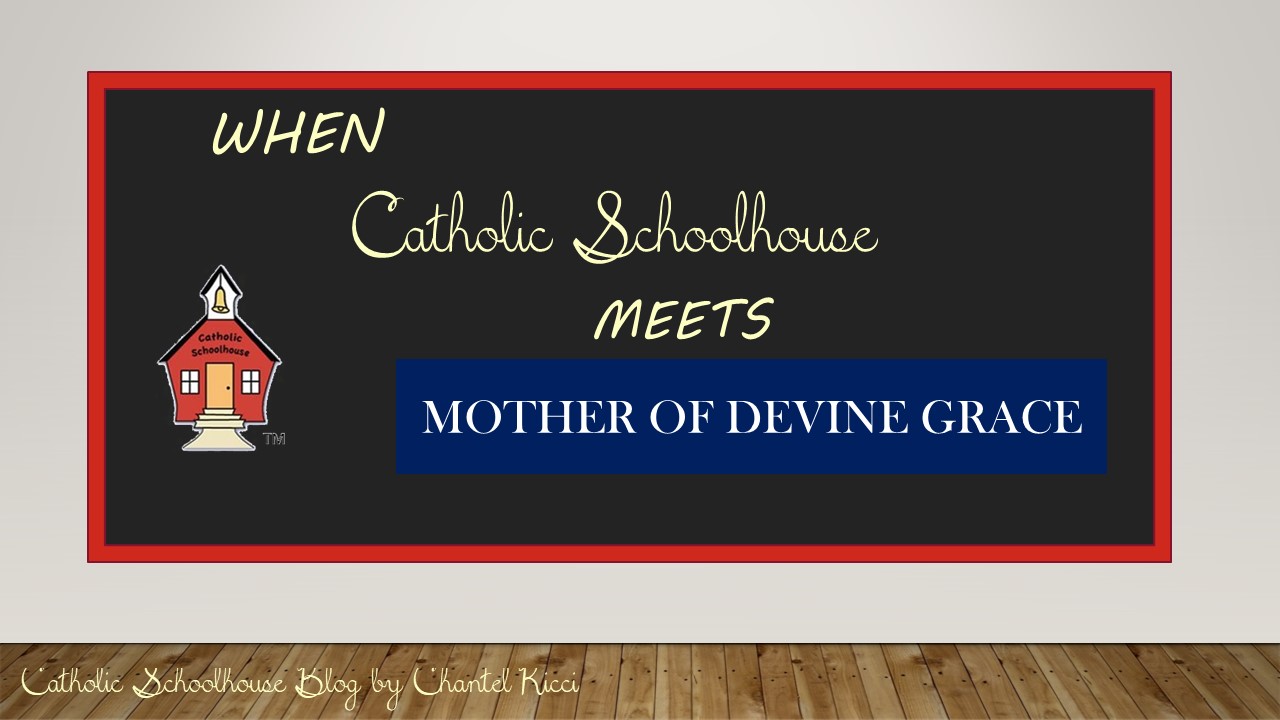 Blending Catholic Schoolhouse and Mother of Divine Grace in the Primary & Grammar Stages