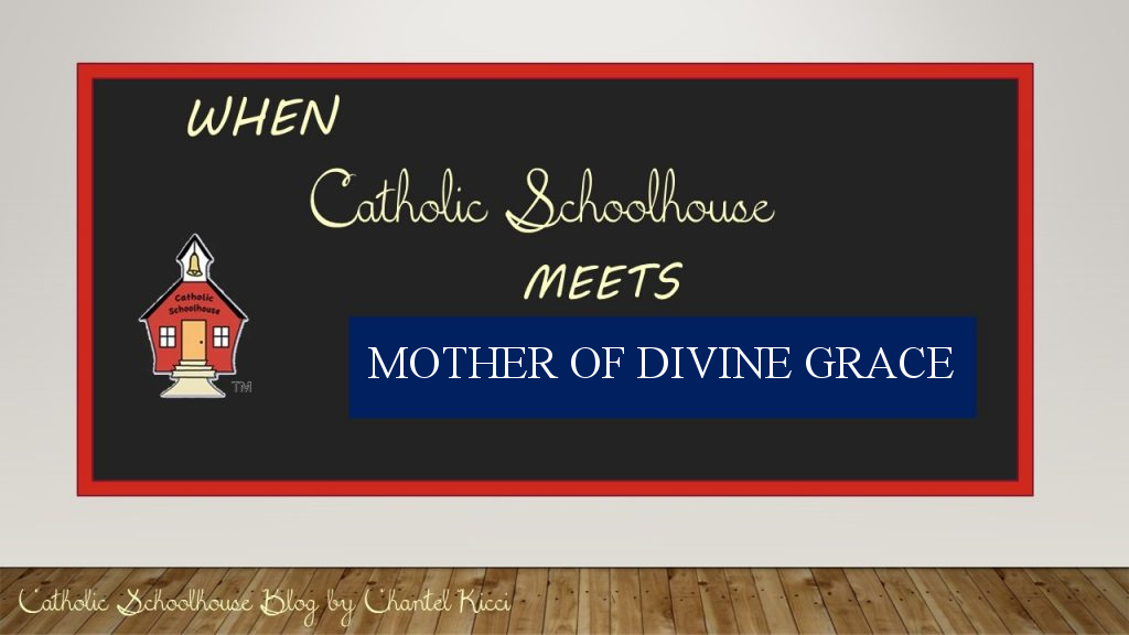 Blending Catholic Schoolhouse and Mother of Divine Grace in the Primary & Grammar Stages